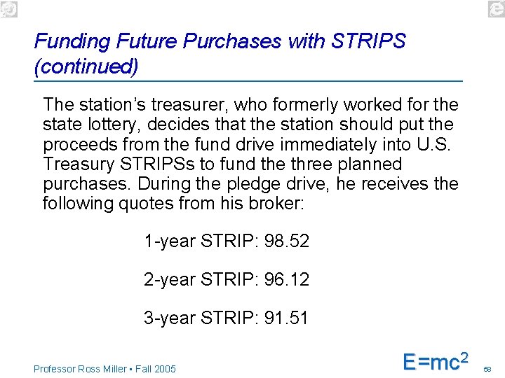 Funding Future Purchases with STRIPS (continued) The station’s treasurer, who formerly worked for the