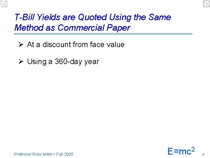 T-Bill Yields are Quoted Using the Same Method as Commercial Paper Ø At a