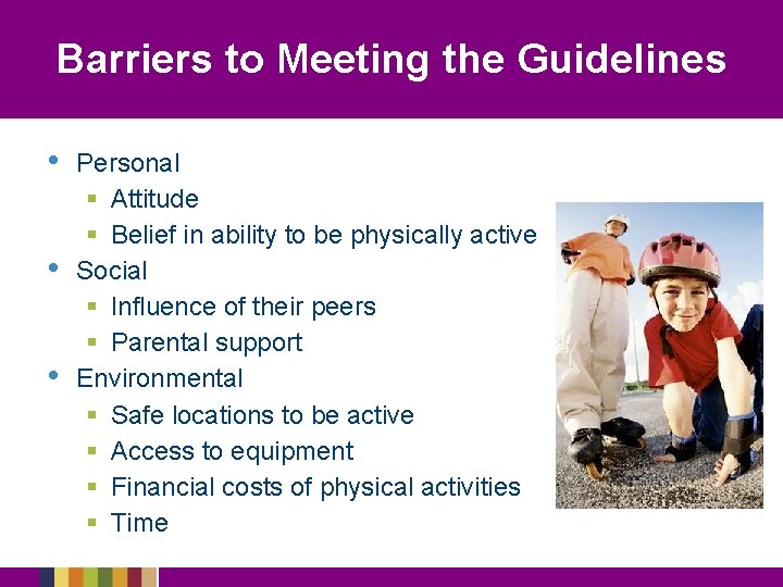 Barriers to Meeting the Guidelines • • • Personal § Attitude § Belief in