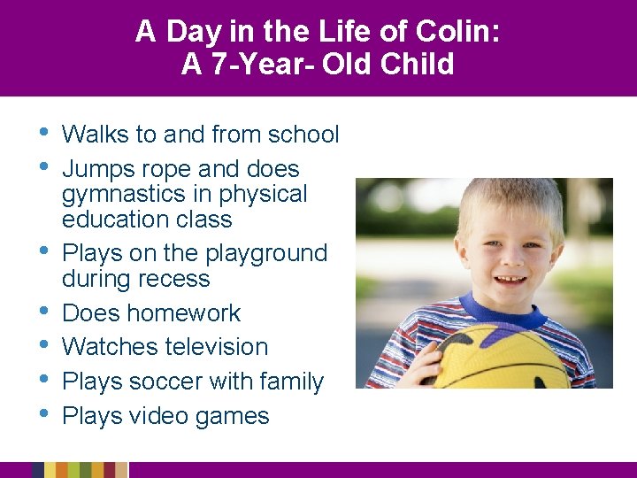 A Day in the Life of Colin: A 7 -Year- Old Child • •