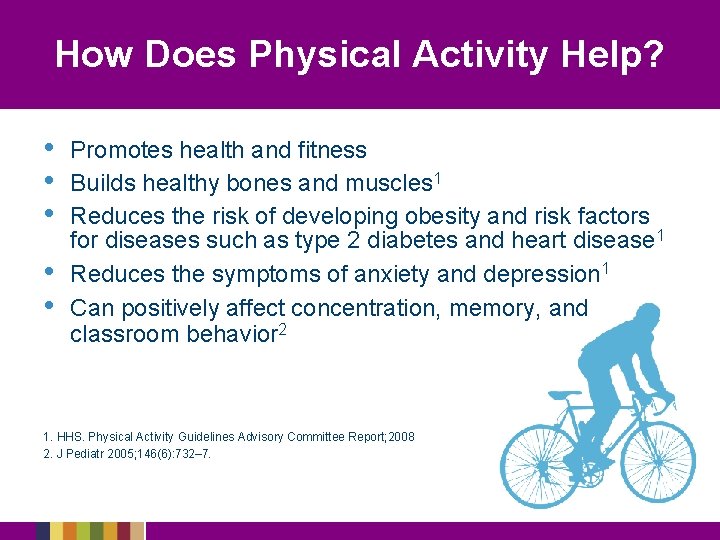 How Does Physical Activity Help? • • • Promotes health and fitness Builds healthy