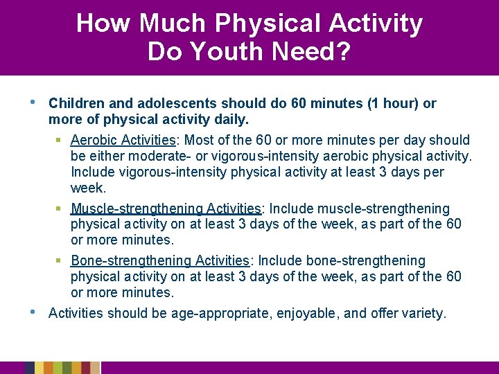 How Much Physical Activity Do Youth Need? • • Children and adolescents should do