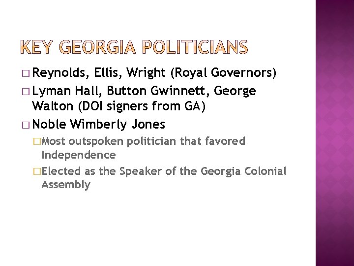 � Reynolds, Ellis, Wright (Royal Governors) � Lyman Hall, Button Gwinnett, George Walton (DOI � Reynolds, Ellis, Wright (Royal Governors) � Lyman Hall, Button Gwinnett, George Walton (DOI