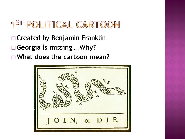 � Created by Benjamin Franklin � Georgia is missing…. Why? � What does the � Created by Benjamin Franklin � Georgia is missing…. Why? � What does the