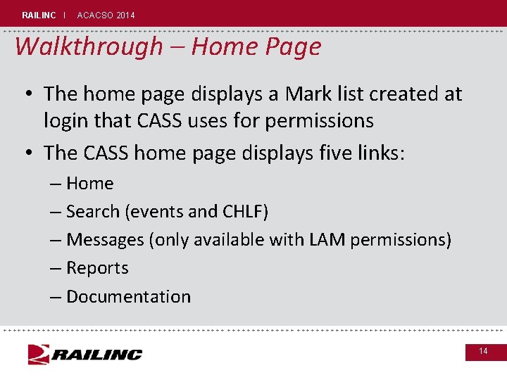 RAILINC I ACACSO 2014 +++++++++++++++++++++++++++++ Walkthrough – Home Page • The home page displays
