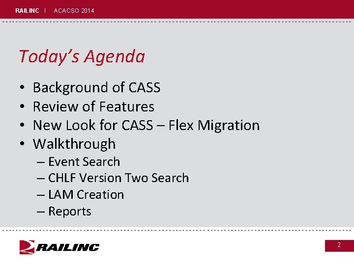 RAILINC I ACACSO 2014 +++++++++++++++++++++++++++++ Today’s Agenda • • Background of CASS Review of