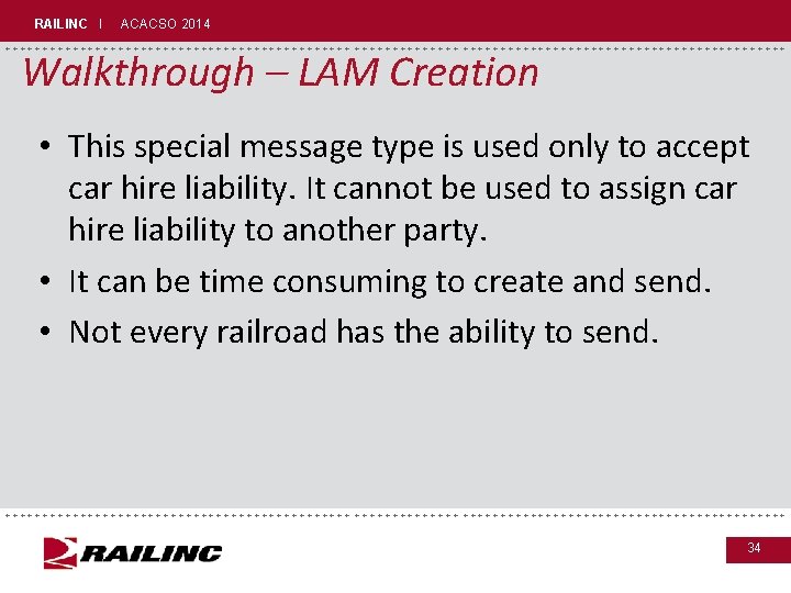 RAILINC I ACACSO 2014 +++++++++++++++++++++++++++++ Walkthrough – LAM Creation • This special message type