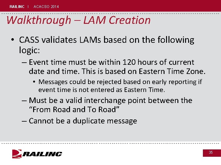 RAILINC I ACACSO 2014 +++++++++++++++++++++++++++++ Walkthrough – LAM Creation • CASS validates LAMs based