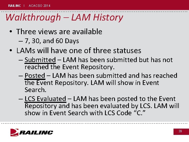 RAILINC I ACACSO 2014 +++++++++++++++++++++++++++++ Walkthrough – LAM History • Three views are available
