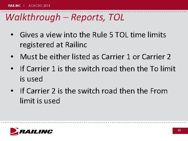 RAILINC I ACACSO 2014 +++++++++++++++++++++++++++++ Walkthrough – Reports, TOL • Gives a view into