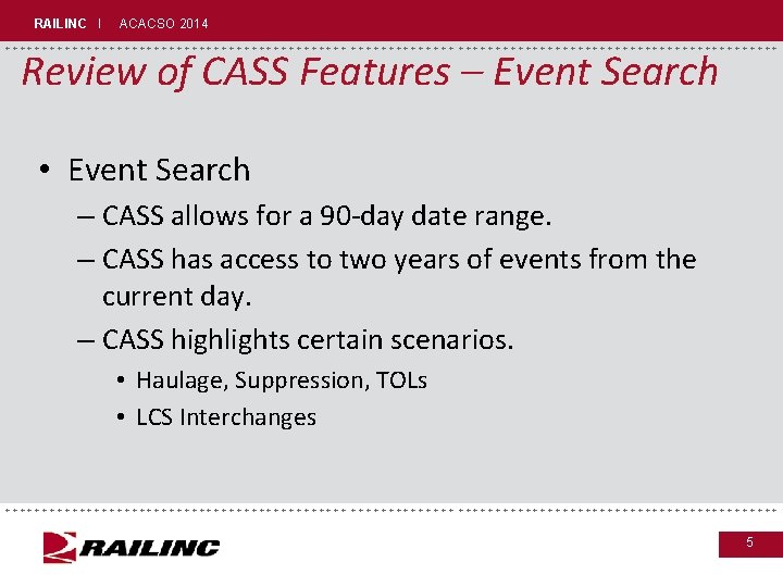RAILINC I ACACSO 2014 +++++++++++++++++++++++++++++ Review of CASS Features – Event Search • Event