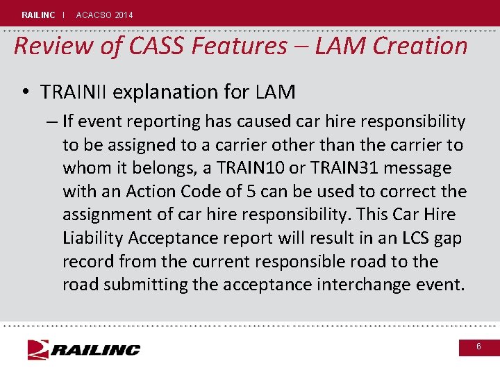 RAILINC I ACACSO 2014 +++++++++++++++++++++++++++++ Review of CASS Features – LAM Creation • TRAINII