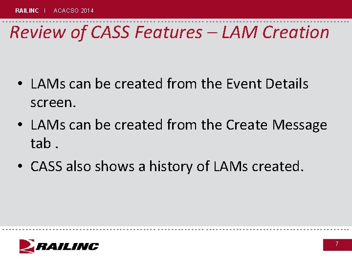 RAILINC I ACACSO 2014 +++++++++++++++++++++++++++++ Review of CASS Features – LAM Creation • LAMs