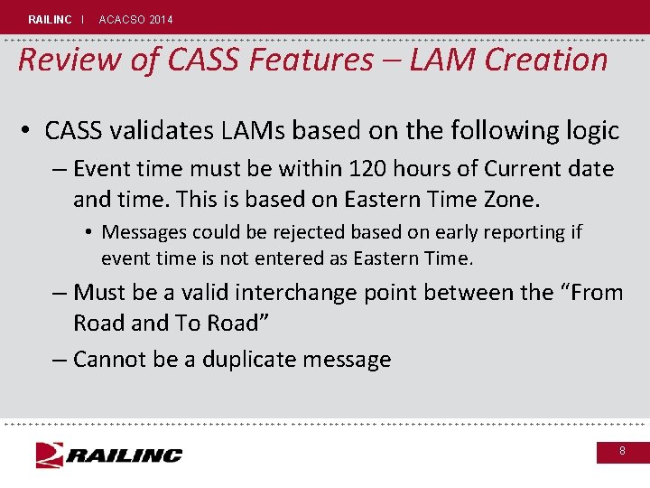 RAILINC I ACACSO 2014 +++++++++++++++++++++++++++++ Review of CASS Features – LAM Creation • CASS