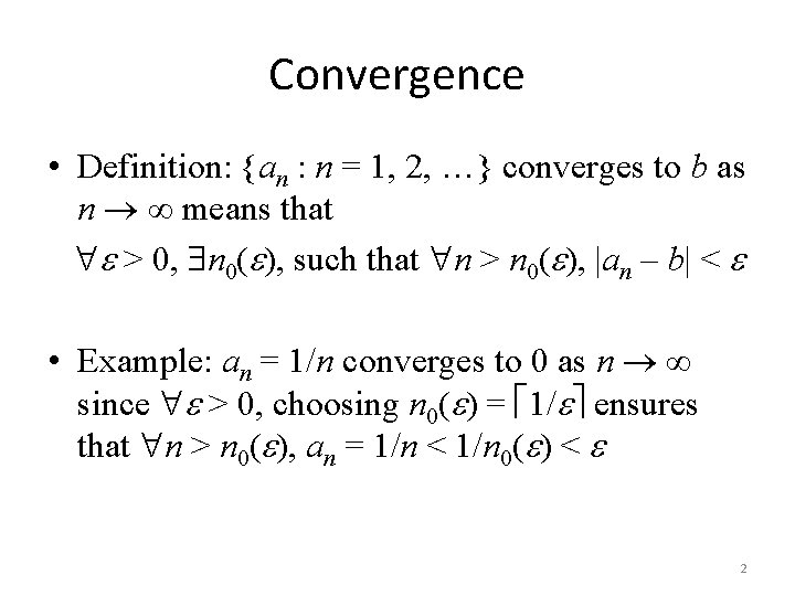 Convergence • Definition: {an : n = 1, 2, …} converges to b as