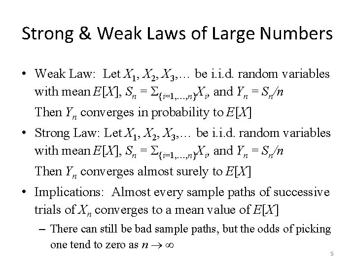 Strong & Weak Laws of Large Numbers • Weak Law: Let X 1, X