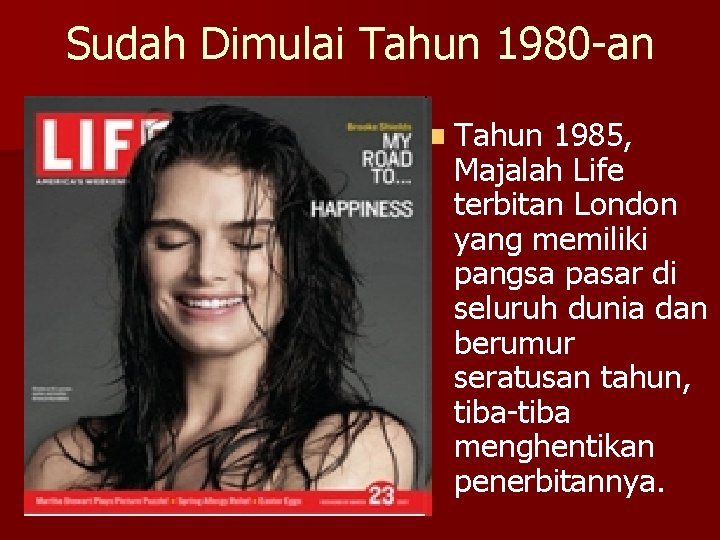Sudah Dimulai Tahun 1980 -an n Tahun 1985, Majalah Life terbitan London yang memiliki