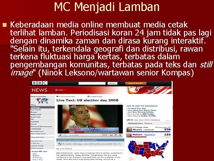 MC Menjadi Lamban n Keberadaan media online membuat media cetak terlihat lamban. Periodisasi koran