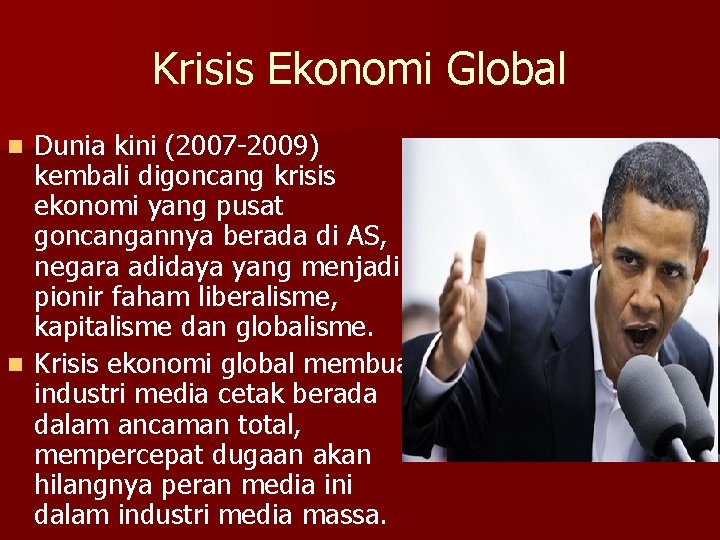 Krisis Ekonomi Global Dunia kini (2007 -2009) kembali digoncang krisis ekonomi yang pusat goncangannya