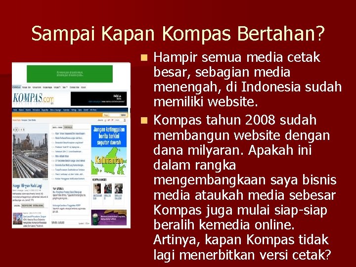 Sampai Kapan Kompas Bertahan? Hampir semua media cetak besar, sebagian media menengah, di Indonesia