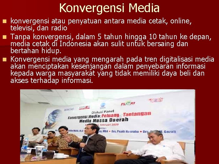 Konvergensi Media konvergensi atau penyatuan antara media cetak, online, televisi, dan radio n Tanpa