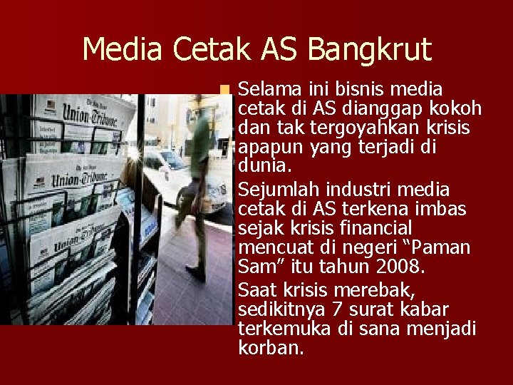 Media Cetak AS Bangkrut Selama ini bisnis media cetak di AS dianggap kokoh dan