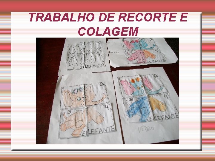 TRABALHO DE RECORTE E COLAGEM 