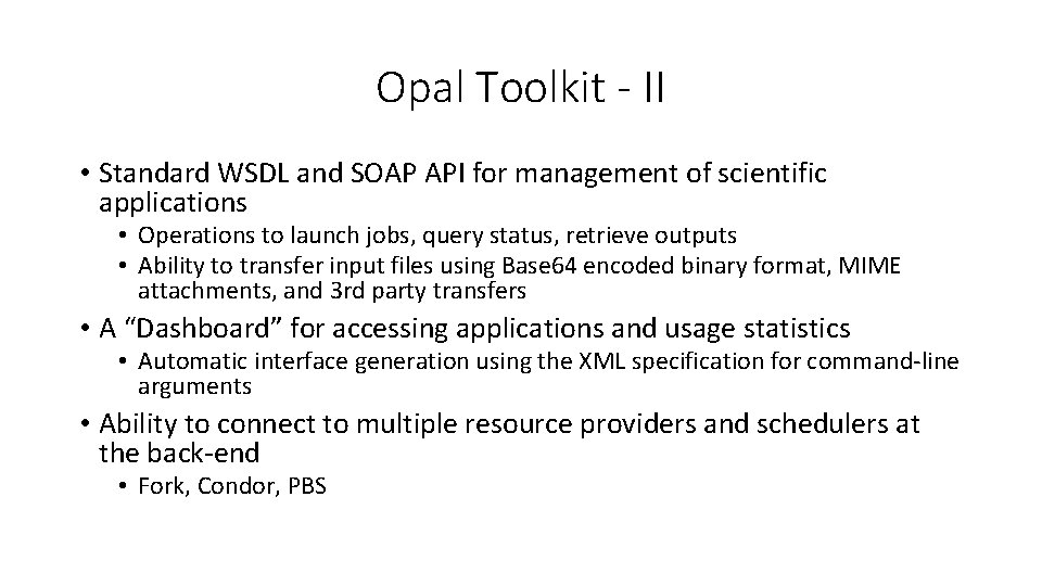 Opal Toolkit - II • Standard WSDL and SOAP API for management of scientific