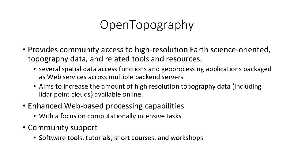 Open. Topography • Provides community access to high-resolution Earth science-oriented, topography data, and related