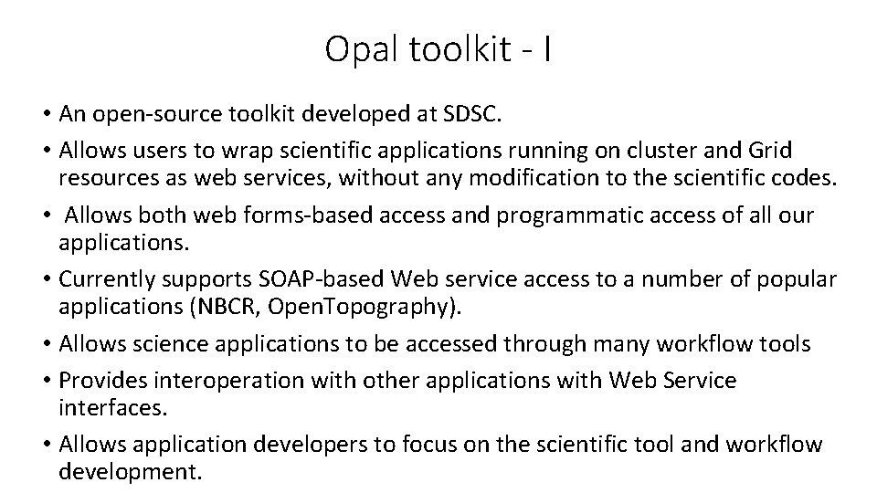 Opal toolkit - I • An open-source toolkit developed at SDSC. • Allows users