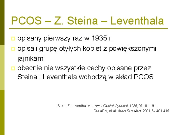PCOS – Z. Steina – Leventhala opisany pierwszy raz w 1935 r. p opisali