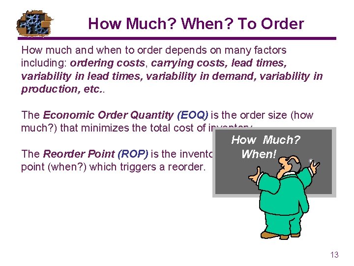 How Much? When? To Order How much and when to order depends on many