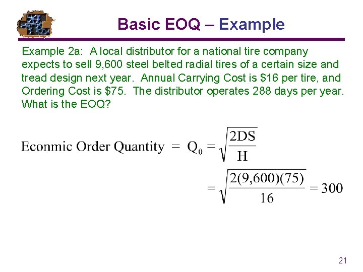 Basic EOQ – Example 2 a: A local distributor for a national tire company