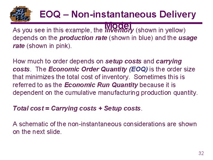 EOQ – Non-instantaneous Delivery Model As you see in this example, the inventory (shown