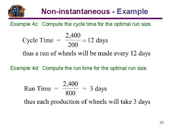 Non-instantaneous - Example 4 c: Compute the cycle time for the optimal run size.