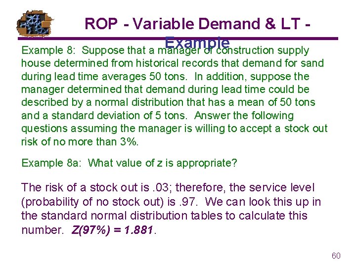 ROP - Variable Demand & LT Example Suppose that a manager of construction supply