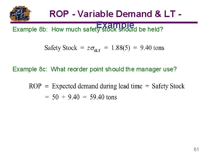 ROP - Variable Demand & LT Example 8 b: How much safety stock should