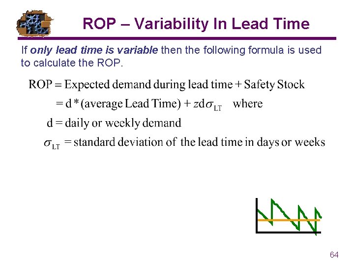 ROP – Variability In Lead Time If only lead time is variable then the