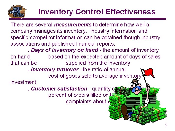 Inventory Control Effectiveness There are several measurements to determine how well a company manages