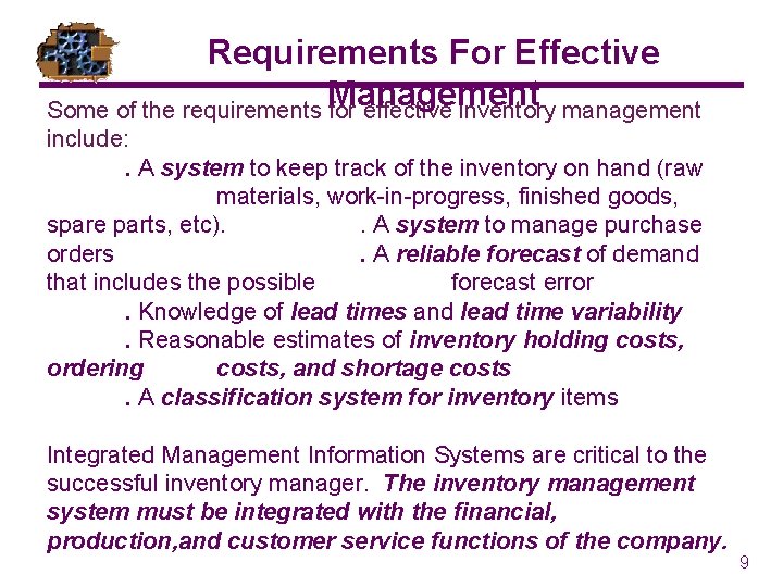 Requirements For Effective Management Some of the requirements for effective inventory management include: .