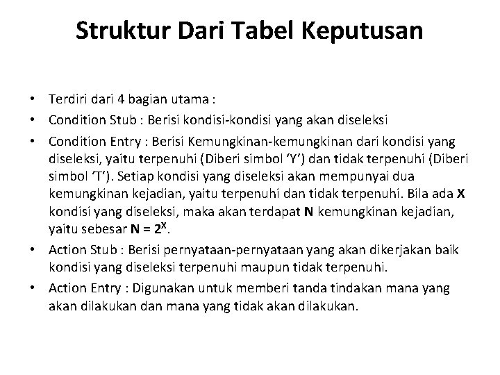 Struktur Dari Tabel Keputusan • Terdiri dari 4 bagian utama : • Condition Stub