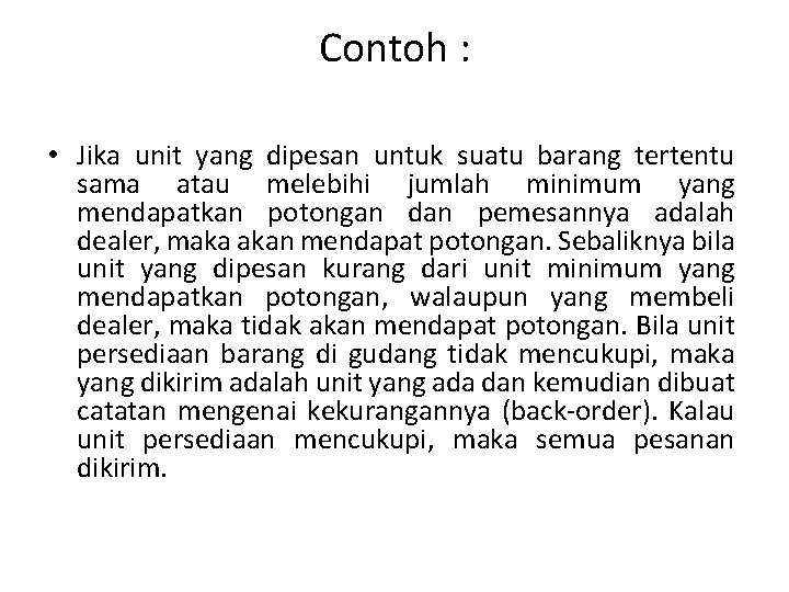 Contoh : • Jika unit yang dipesan untuk suatu barang tertentu sama atau melebihi