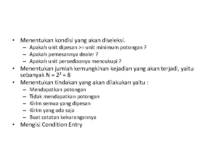  • Menentukan kondisi yang akan diseleksi. – Apakah unit dipesan >= unit minimum