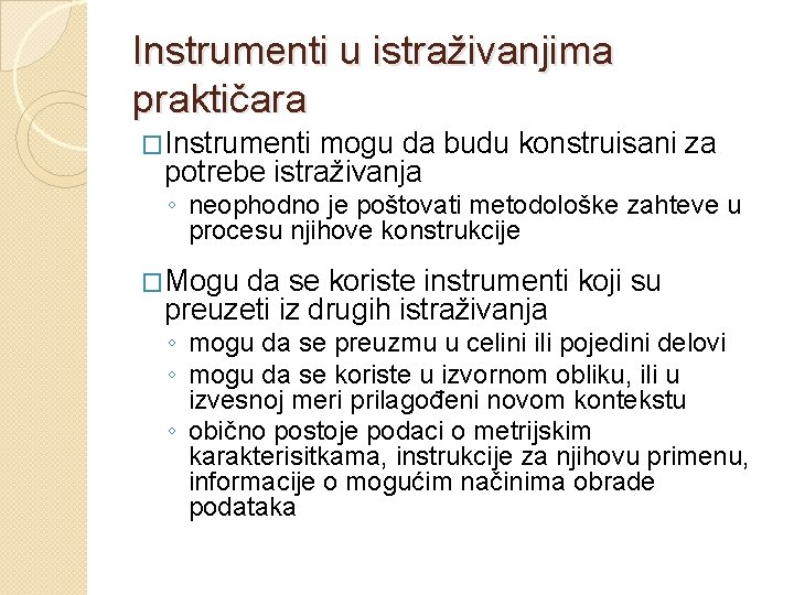 Instrumenti u istraživanjima praktičara �Instrumenti mogu da budu konstruisani za potrebe istraživanja ◦ neophodno