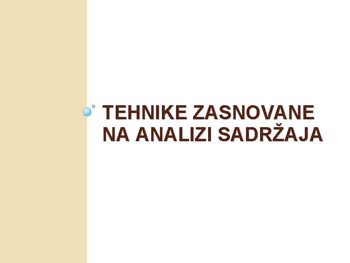 TEHNIKE ZASNOVANE NA ANALIZI SADRŽAJA 