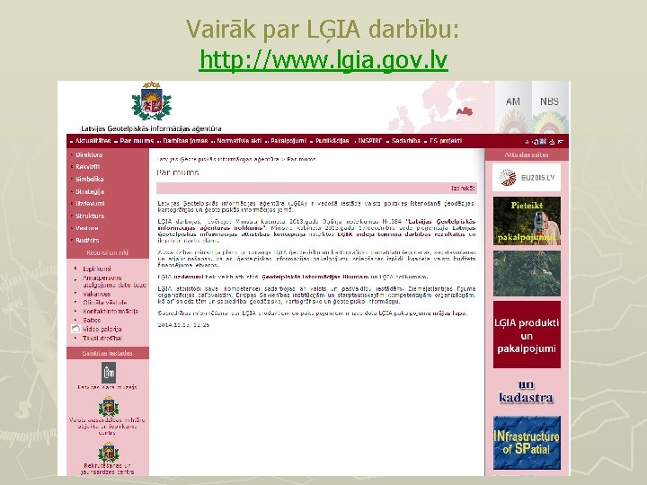 Vairāk par LĢIA darbību: http: //www. lgia. gov. lv 