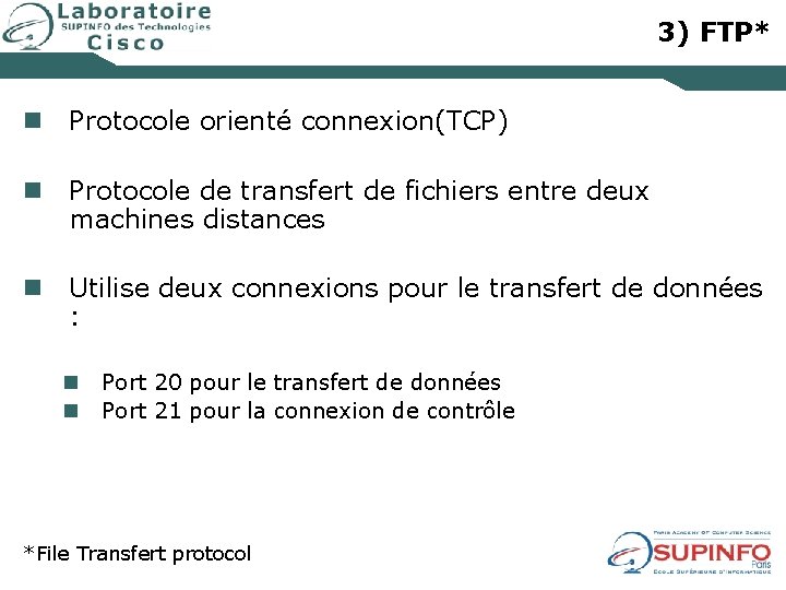 3) FTP* n Protocole orienté connexion(TCP) n Protocole de transfert de fichiers entre deux