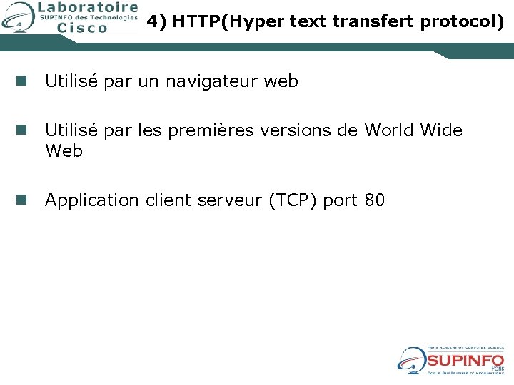 4) HTTP(Hyper text transfert protocol) n Utilisé par un navigateur web n Utilisé par