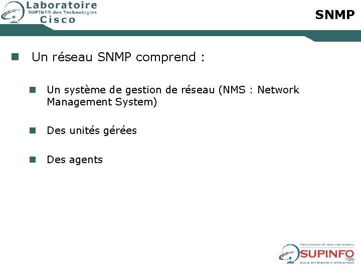 SNMP n Un réseau SNMP comprend : n Un système de gestion de réseau
