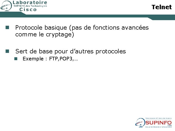 Telnet n Protocole basique (pas de fonctions avancées comme le cryptage) n Sert de